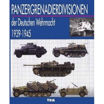 Panzergrenadierdivisionen der Deutschen Wehrmacht 1939 - 1945