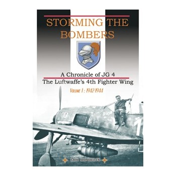 Storming the Bombers-A Chronicle of JG 4 Vol.1:1942-1944