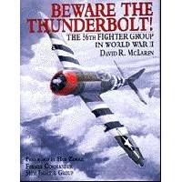 Beware the Thunderbolt:The 56th Fighter Group in World War II