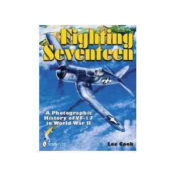 Fighting Seventeen - A Photographic History of VF-17 in World War II