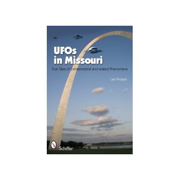 UFOs in Missouri - True tales of Extraterrestrials and Related Phenomena