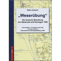 Weserübung - Die deutsche Besetzung von Dänemark und Norwegen 1940