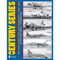 The Century Series:The USAF Quest for Air Supremacy 1950-1960