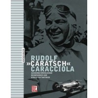 Rudolf "Caratsch" Caracciola - Außergewöhnlicher Rennfahrer und eiskalter Taktiker