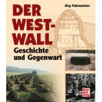Der Westwall - Geschichte und Gegenwart