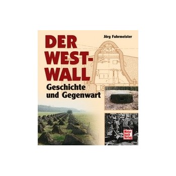 Der Westwall - Geschichte und Gegenwart