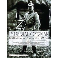 The Imperial German Armies in Field Grey seen trough Period Photographs 1907-1918 Vol.1