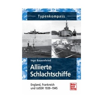 Alliierte Schlachtschiffe - England,Frankreich und UDSSR 1939-1945