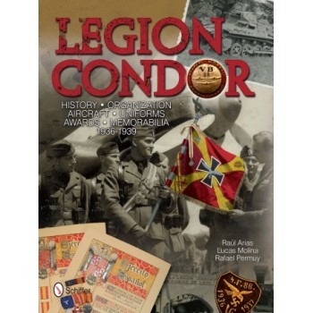 Legion Condor-History,Organization,Aircraft,Uniforms,Awards,Memorabilia 1936-1939
