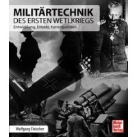 Militärtechnik des Ersten Weltkrieges-Entwicklung,Einsatz,Konsequenzen