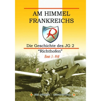 Am Himmel Frankreichs - Die Geschichte des JG 2 "Richthofen Band 3:1941