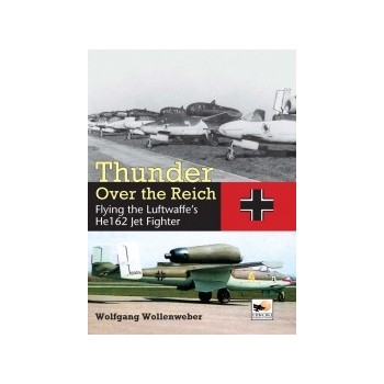 Thunder over the Reich-Flying the Luftwaffe`s He 162 Jet Fighter