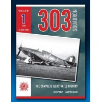 303 Squadron - The Complete Illustrated History Vol.1: 1779 - 13 July 1941