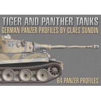 Tiger and Panther Tanks - German Panzer Profiles by Claes Sundin