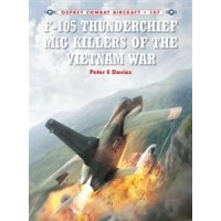 107, F-105 Thunderchief MuG Killers of the Vietnam War