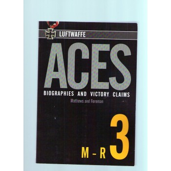Luftwaffe Aces Biographies and Victory Claims Vol.3 : M - R