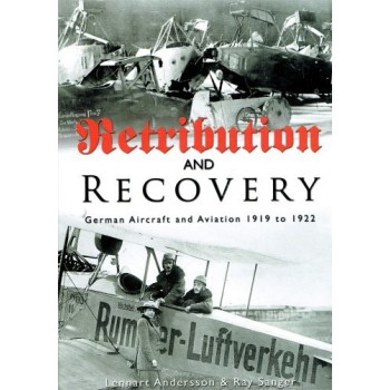 Retribution and Recovery - German Aircraft and Aviation 1919 to 1922