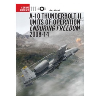 111,A-10 Thunderbolt II Units of Operation Enduring Freedom 2008 - 2014