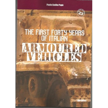 The First Forty Years of Italian Armoured Vehicles