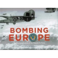 Bombing Europe - The Illustrated Exploits of the Fifteenth Air Force