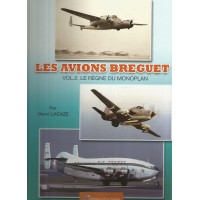 Les Avions Breguet Vol.2 : Le Regne du Monoplan