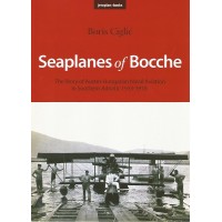 Seaplanes of Bocche - Story of Austro-Hungarian Naval Aviation in Southern Adriatic 1913 - 1918