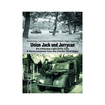 Union Jack and Jerrycan - Die Britischen Light Utility Cars & Light Reconnaissance Cars des Zweiten Weltkriegs