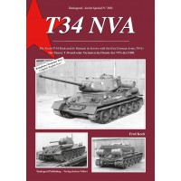 2011, T 34 NVA -Der Panzer T 34 und seine Varianten im Dienste der NVA der DDR