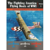 The Fighting America Flying Boats of WW I Vol.1