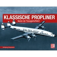 Klassische Propliner - Ikonen der Passagierluftfahrt