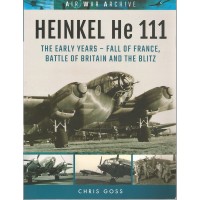 Heinkel He 111 The Early Years - Fall of France,Battle of Britain and the Blitz