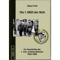 Die 1.MSD der NVA - Zur Geschichte der 1. mot. Schützendivision 1956 - 1990