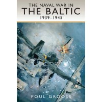 The Naval War in the Baltic 1939 - 1945