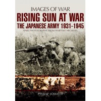 Rising Sun at War - The Japanese Army 1931 - 1945
