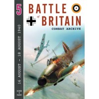 Battle of Britain Combat Archive Vol. 5 : 16 August - 18 August 1940