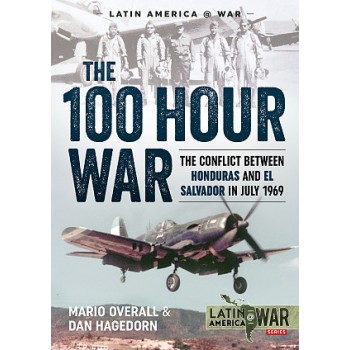 The 100 Hour War - The Conflict between Honduras and El Salvador in July 1969