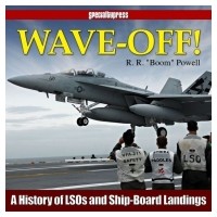 Wave Off - A History of LSOs and Ship-Board Landings