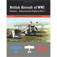 British Aircraft of WW I Vol.1 : Experimental Fighters Vol.1