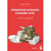 Operation Dynamo,Dunkirk 1940 : Colouring Book