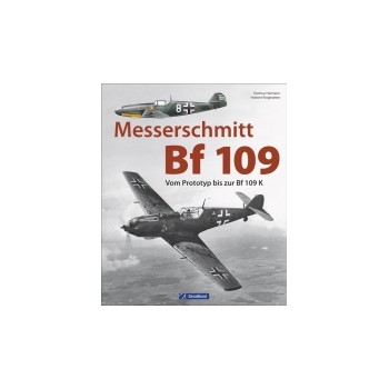 Messerschmitt Bf 109 - Vom Prototyp bis zur Bf 109 K