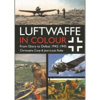 Luftwaffe in Colour Vol.2 : From Glory to Defeat 1942 - 1945