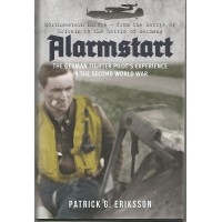 Alarmstart - The German Fighter Pilot`s Experience in the Second World War