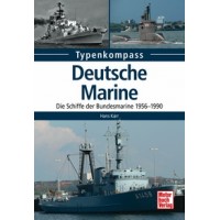 Deutsche Marine - Die Schiffe der Bundesmarine 1956 - 1990
