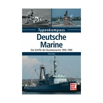 Deutsche Marine - Die Schiffe der Bundesmarine 1956 - 1990