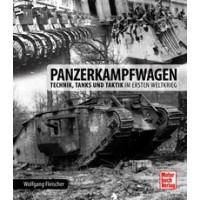 Panzerkampfwagen - Technik,Tanks und Taktik im Ersten Weltkrieg