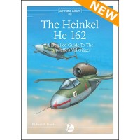 13, The Heinkel He 162 - A Detailed Guide to the Luftwaffe`s Volksjäger