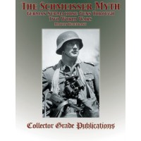 The Schmeisser Myth - German Submachine Guns Through Two World Wars