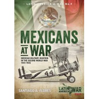 9, Mexicans at War - Mexican Military Aviation in the Second World War 1941- 1945