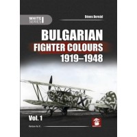 Bulgarian Fighter Colours 1919 - 1948 Vol.1