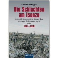 Die Schlachten am Isonzo Teil 2 : 1917 - 1918